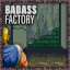 Badass: Factory