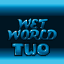 Wet World Section Two