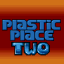 Plastic Place Section Two