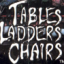 Tables, Ladders, and Chairs