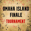 Omaha Island Finale