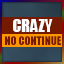 No Continue: Crazy